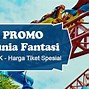 Tiket Masuk Dufan Ancol 2024